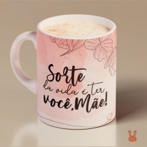 Caneca – Sorte na Vida é ter você, Mãe!